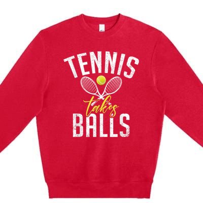 Tennis Takes Balls Funny Tennis Lover Premium Crewneck Sweatshirt