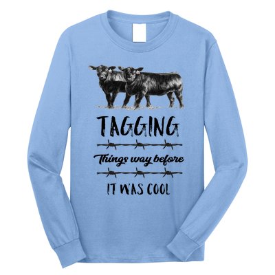 Tagging Things Before It Was Cool Great Gift Black Angus Gift Long Sleeve Shirt