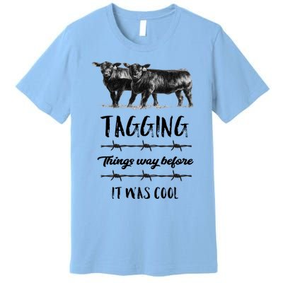 Tagging Things Before It Was Cool Great Gift Black Angus Gift Premium T-Shirt