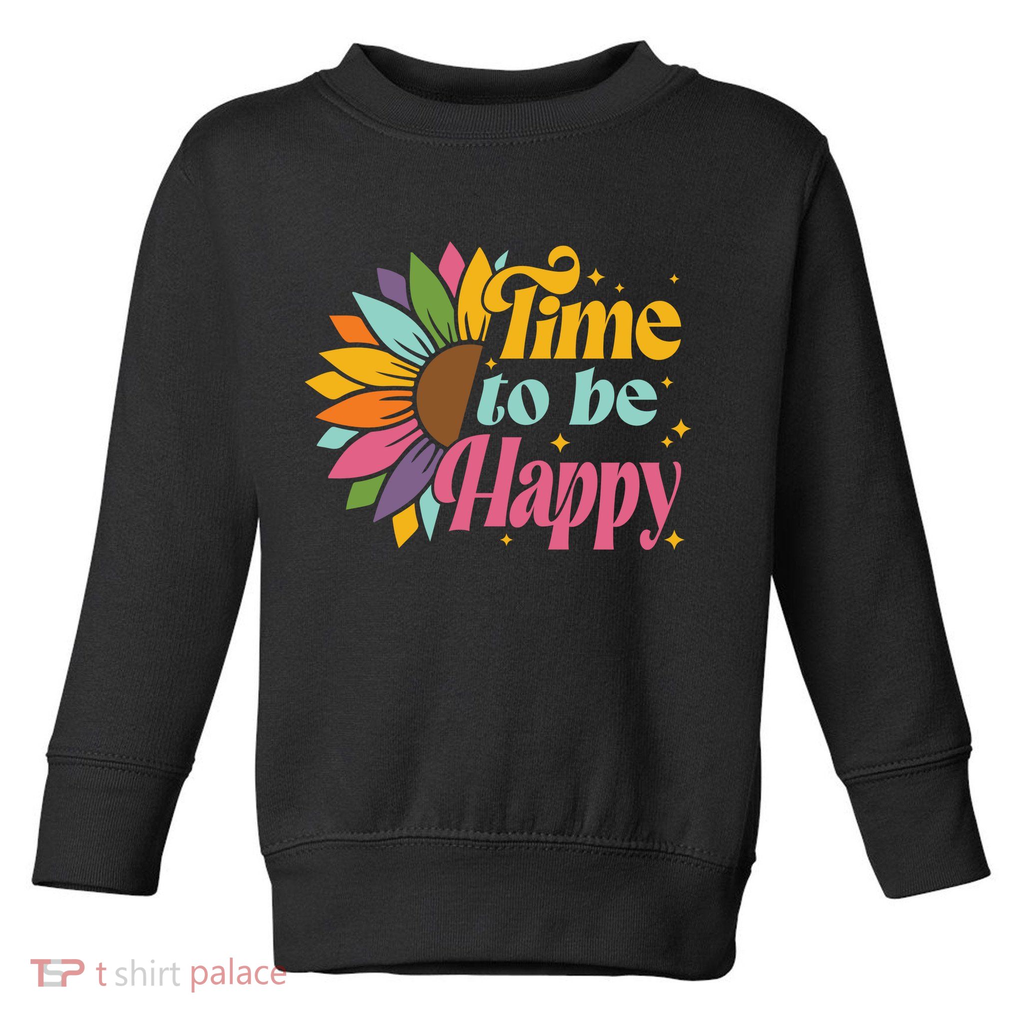 Time To Be Happy Colorful Sunflower Toddler Sweatshirt
