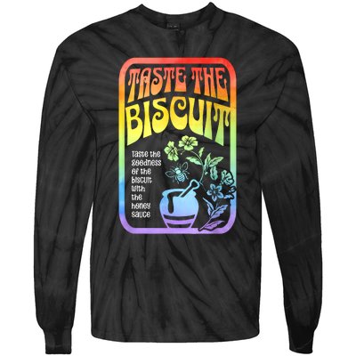 Taste The Biscuit Taste The Goodness Tie-Dye Long Sleeve Shirt