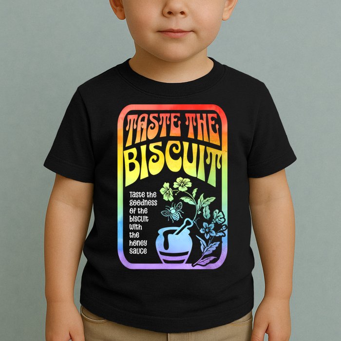 Taste The Biscuit Taste The Goodness Toddler T-Shirt