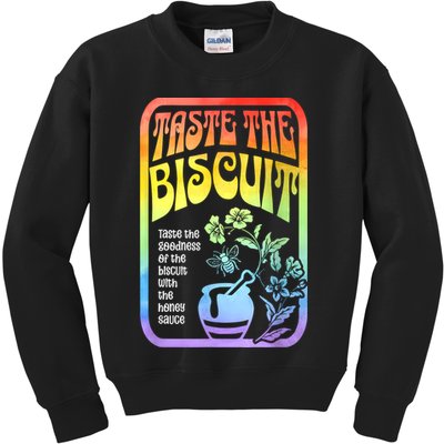 Taste The Biscuit Taste The Goodness Kids Sweatshirt