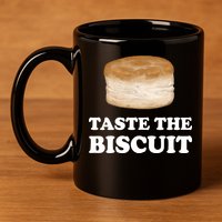 Taste The Biscuit Funny Meme 11oz C Handle Ceramic Mug