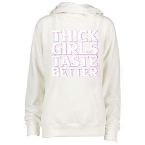 Thick Taste Better Big Bbw Curvy Sexy Chick Meaningful Gift Womens Funnel Neck Pullover Hood