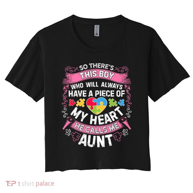 There's This Boy He Calls Me Aunt  Autism Awareness  Crop Top