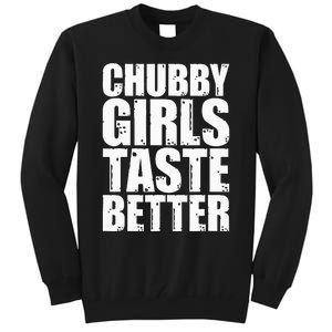 Thick Taste Better Thick Taste Better Tall Sweatshirt