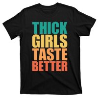 Thick Taste Better Thick Taste Better T-Shirt