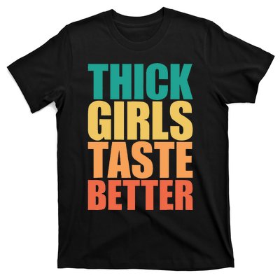 Thick Taste Better Thick Taste Better T-Shirt