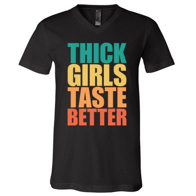 Thick Taste Better Thick Taste Better V-Neck T-Shirt