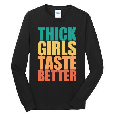 Thick Taste Better Thick Taste Better Tall Long Sleeve T-Shirt