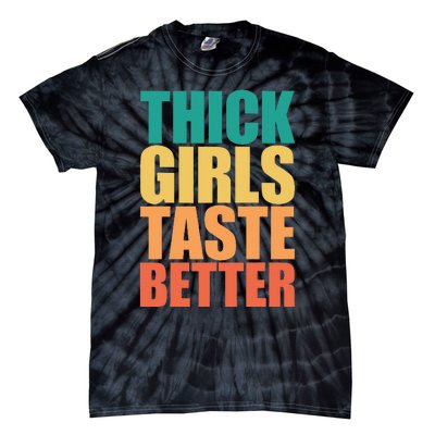 Thick Taste Better Thick Taste Better Tie-Dye T-Shirt