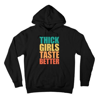 Thick Taste Better Thick Taste Better Tall Hoodie