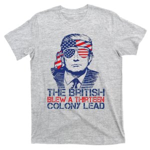 Trump The British Blew A 13 Colony Lead 4th Of July Usa Flag T-Shirt