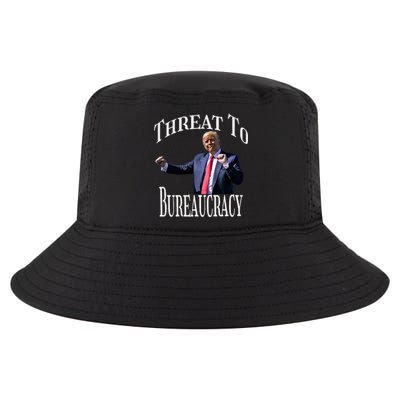 Threat To Bureaucracy Political Humor Maga Supporters Cool Comfort Performance Bucket Hat