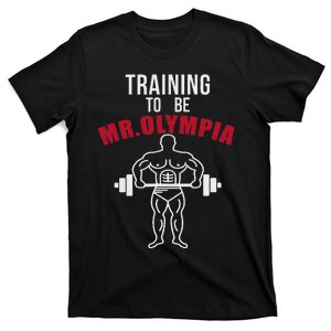 Training To Be Mr. Olympia Workout T-Shirt