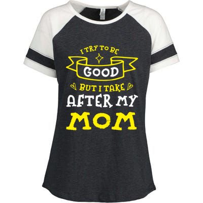 Try To Be Good But I Take After My Mom Funny Mommy Humor Gift Enza Ladies Jersey Colorblock Tee