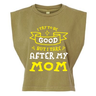 Try To Be Good But I Take After My Mom Funny Mommy Humor Gift Garment-Dyed Women's Muscle Tee