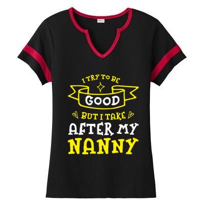 Try To Be Good But I Take After My Nanny Funny Mom Humor Gift Ladies Halftime Notch Neck Tee