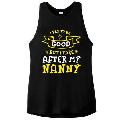 Try To Be Good But I Take After My Nanny Funny Mom Humor Gift Ladies PosiCharge Tri-Blend Wicking Tank