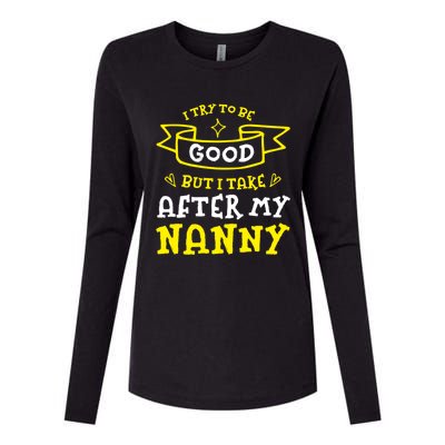 Try To Be Good But I Take After My Nanny Funny Mom Humor Gift Womens Cotton Relaxed Long Sleeve T-Shirt