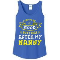 Try To Be Good But I Take After My Nanny Funny Mom Humor Gift Ladies Essential Tank