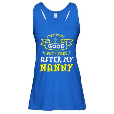 Try To Be Good But I Take After My Nanny Funny Mom Humor Gift Ladies Essential Flowy Tank