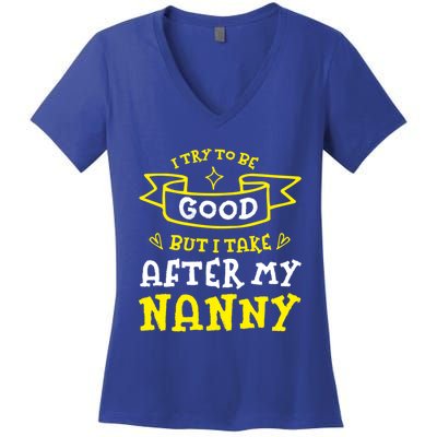 Try To Be Good But I Take After My Nanny Funny Mom Humor Gift Women's V-Neck T-Shirt