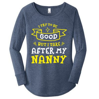 Try To Be Good But I Take After My Nanny Funny Mom Humor Gift Women's Perfect Tri Tunic Long Sleeve Shirt