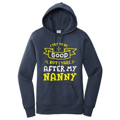 Try To Be Good But I Take After My Nanny Funny Mom Humor Gift Women's Pullover Hoodie