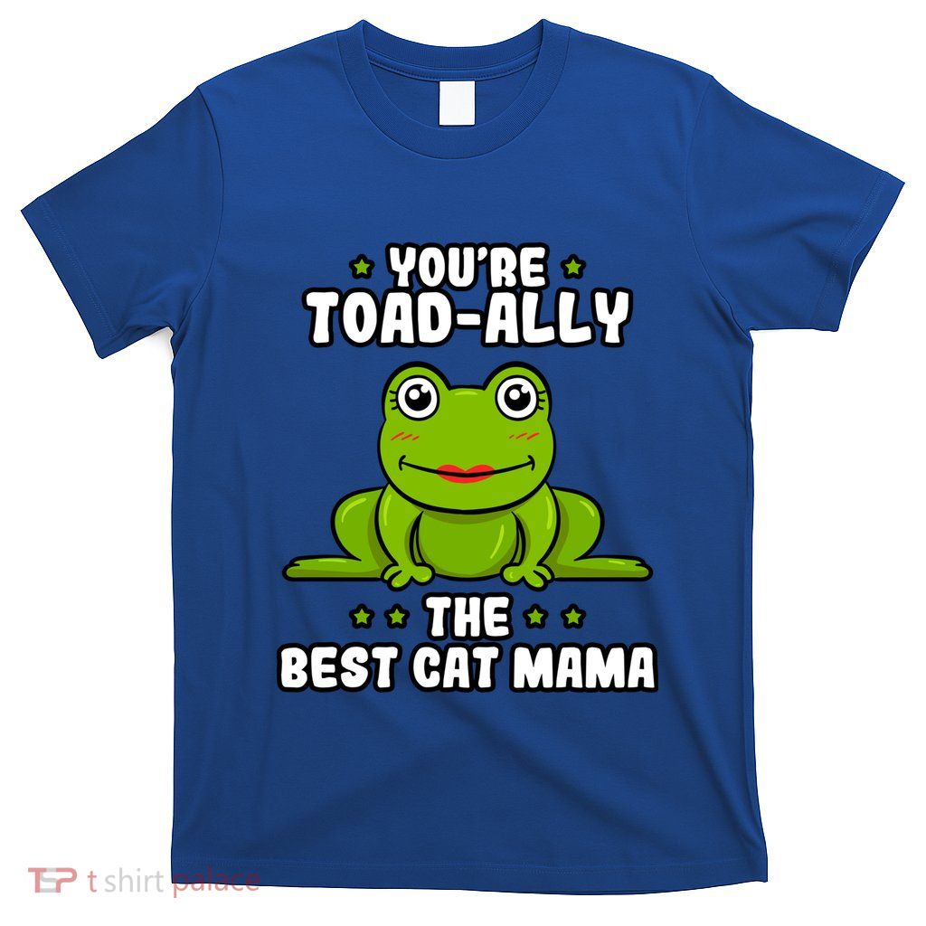 Toadally The Best Cat Mama Frog Lover Toad Cat Mom Gift T-Shirt