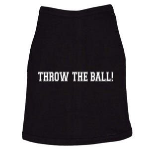 THROW THE BALL | FUNNY FOOTBALL SUNDAY TEE Doggie Tank