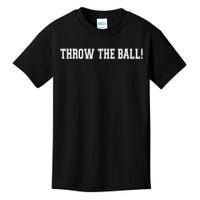 THROW THE BALL | FUNNY FOOTBALL SUNDAY TEE Kids T-Shirt