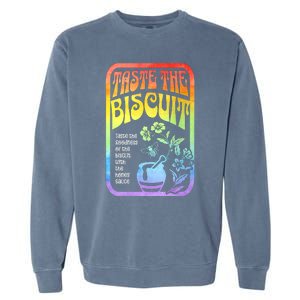 Taste The Biscuit Taste The Goodness Garment-Dyed Sweatshirt