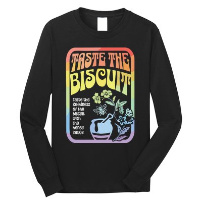 Taste The Biscuit Taste The Goodness Long Sleeve Shirt