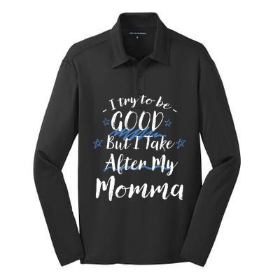 Try To Be Good But I Take After My Momma Funny Mom Humor Great Gift Silk Touch Performance Long Sleeve Polo