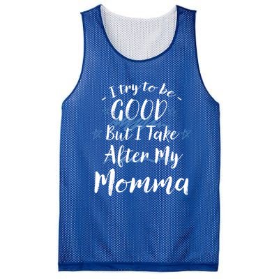 Try To Be Good But I Take After My Momma Funny Mom Humor Great Gift Mesh Reversible Basketball Jersey Tank