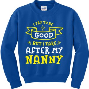 Try To Be Good But I Take After My Nanny Funny Mom Humor Gift Kids Sweatshirt