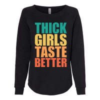 Thick Taste Better Thick Taste Better Womens California Wash Sweatshirt