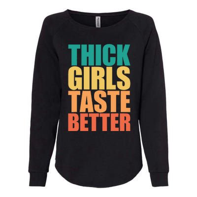 Thick Taste Better Thick Taste Better Womens California Wash Sweatshirt