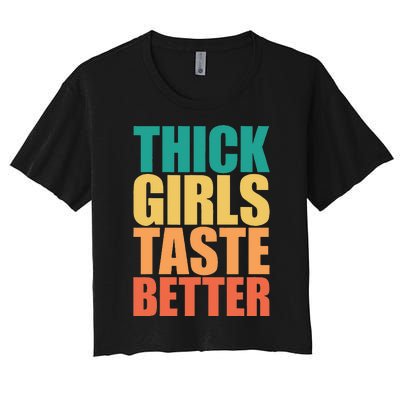 Thick Taste Better Thick Taste Better Women's Crop Top Tee