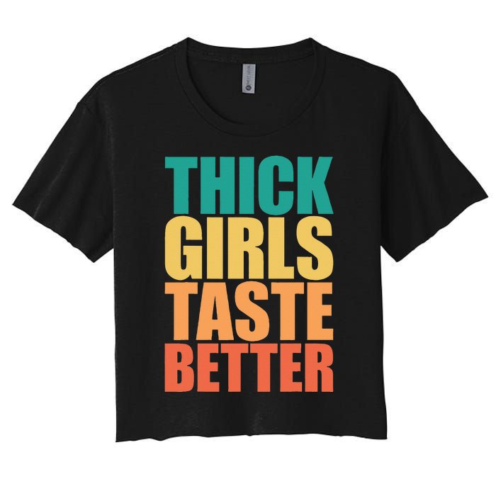 Thick Taste Better Thick Taste Better Women's Crop Top Tee