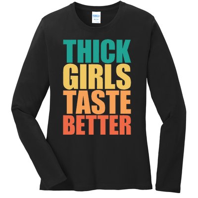 Thick Taste Better Thick Taste Better Ladies Long Sleeve Shirt