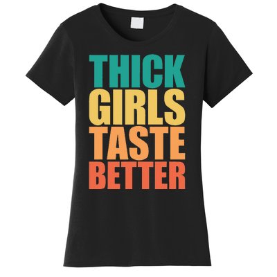 Thick Taste Better Thick Taste Better Women's T-Shirt