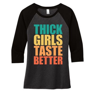 Thick Taste Better Thick Taste Better Women's Tri-Blend 3/4-Sleeve Raglan Shirt