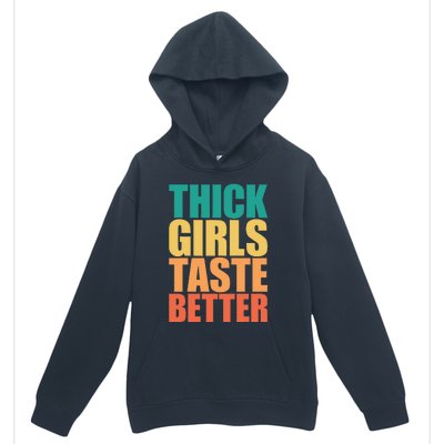 Thick Taste Better Thick Taste Better Urban Pullover Hoodie