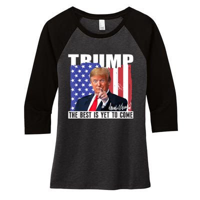 Trump The Best Is Yet To Come Usa Flag Donald Trump Women's Tri-Blend 3/4-Sleeve Raglan Shirt