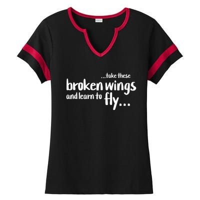 Take These Broken Wings And Learn To Fly Ladies Halftime Notch Neck Tee