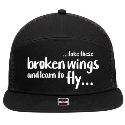 Take These Broken Wings And Learn To Fly 7 Panel Mesh Trucker Snapback Hat