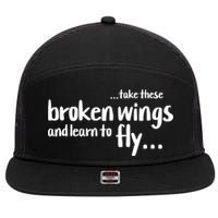 Take These Broken Wings And Learn To Fly 7 Panel Mesh Trucker Snapback Hat